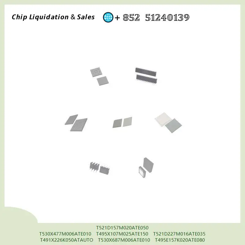 chip chip Integrated circuit chip MCU chip T521D157M020ATE050 T530X477M006ATE010 T495X107M025ATE150 T521D227M016ATE035