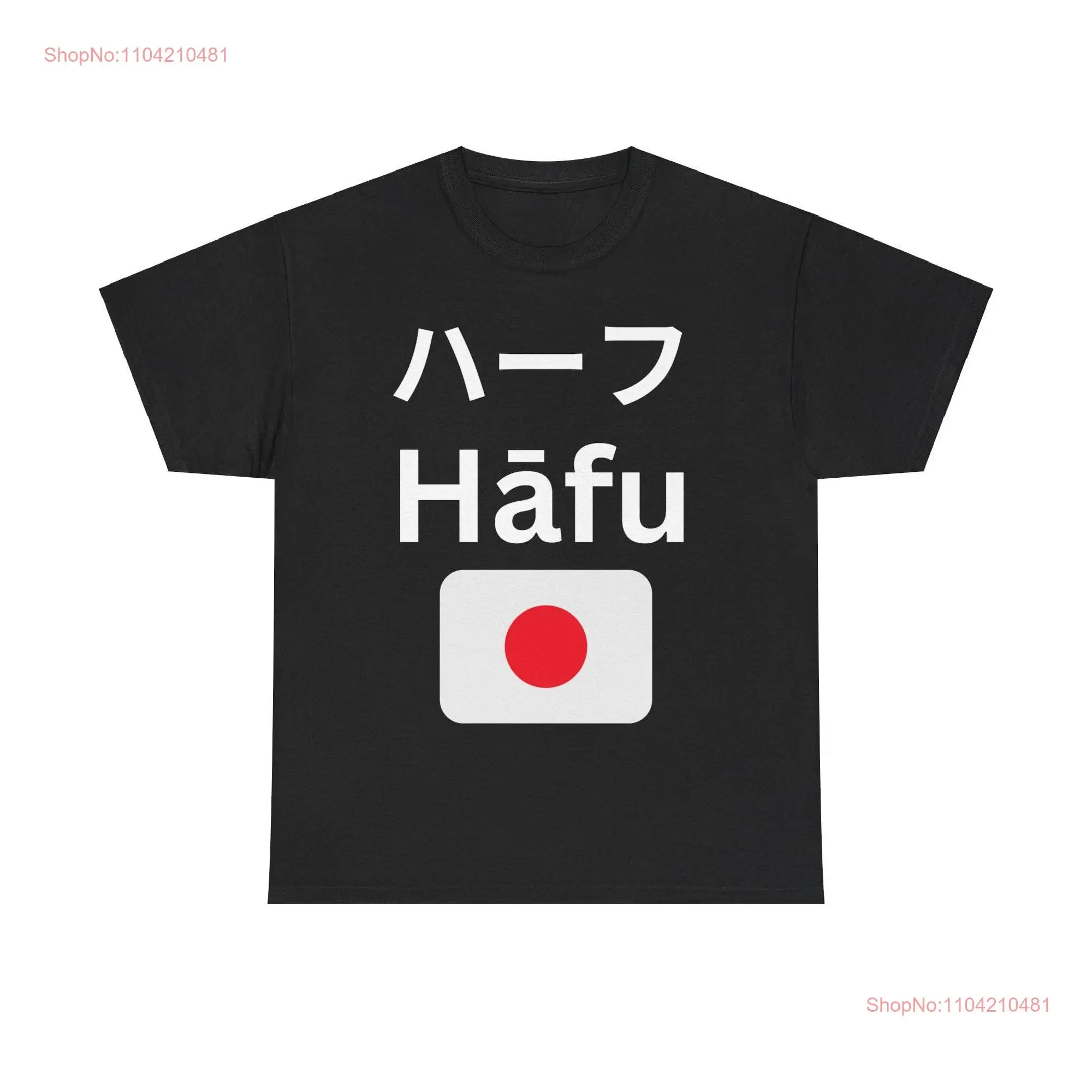 Japanese Hafu Half Japan Yokosuka Born Heavy Cotton T Shirt long or short sleeves