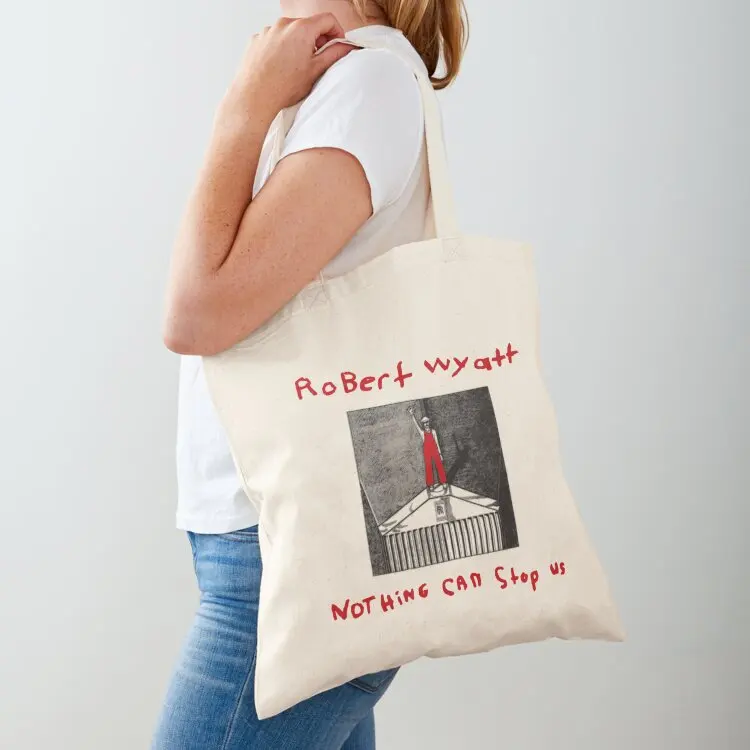 

Robert Wyatt Nothing Can Stop Us Now T-Shirt Tote Bag personalized tote cute pouch bag custom bags Shopper handbag