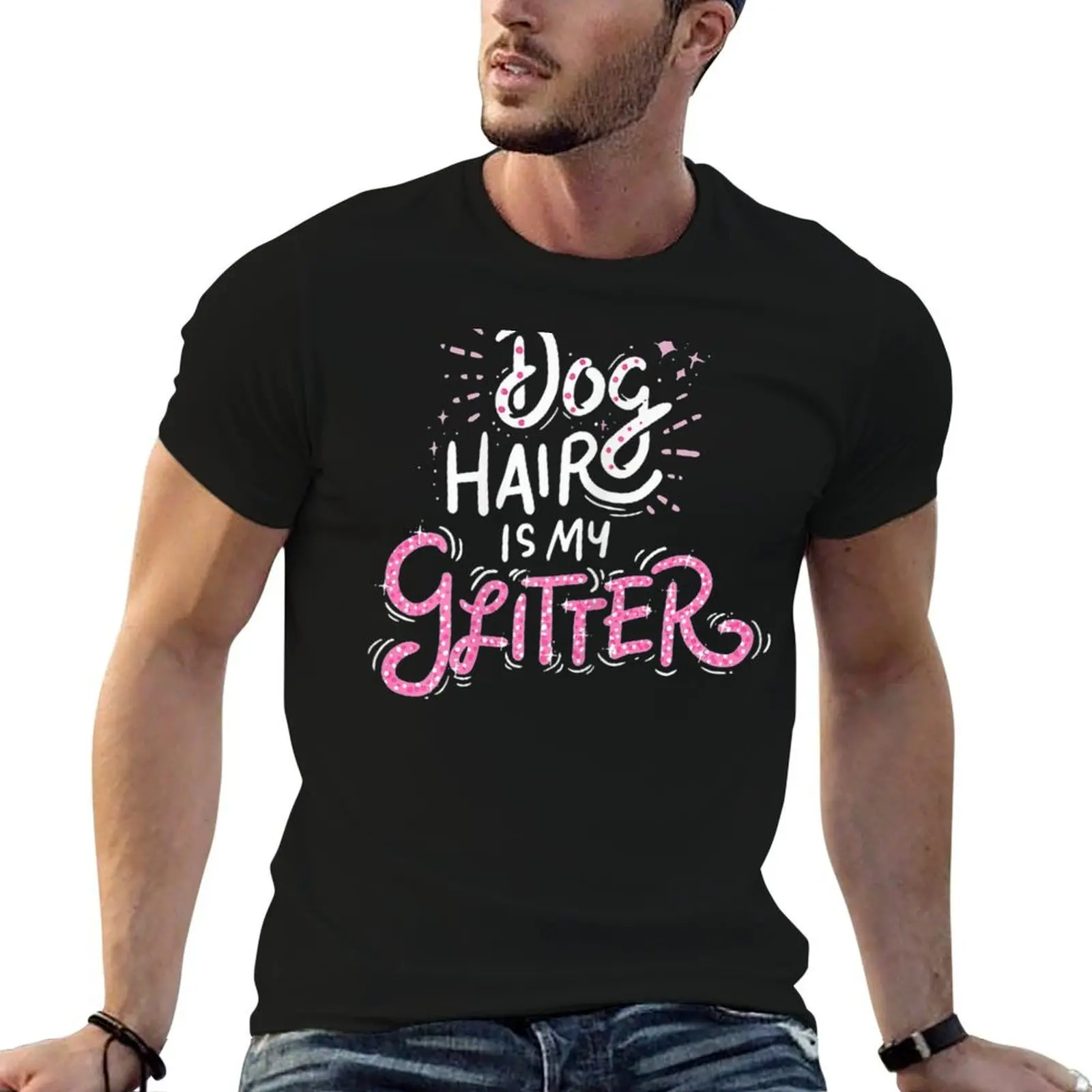 

Dog Hair Is My Glitter T-Shirt cotton t shirts high quality man graphic t shirt T-Shirt