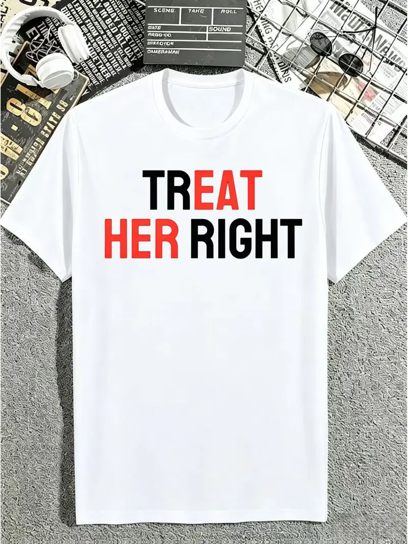 Mens Tshirt Soft Breathable Cotton Crew Neck Tee Casual Style Treat Her Right Slogan Print for Daily Wear Weekend Hangouts and Casual Occasions