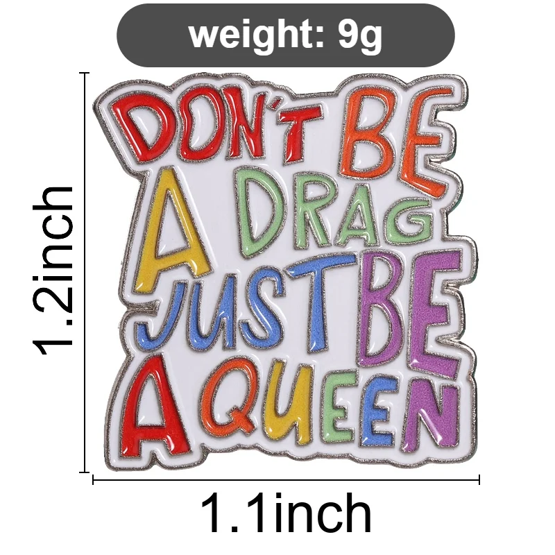 Don't Be A Drag Just Be A Queen Emaille-Pins, motivierende, freche Regenbogen-Zitate, Brosche, Rucksack- und Kleidungsabzeichen, Modeschmuck, Geschenk – Detail 1