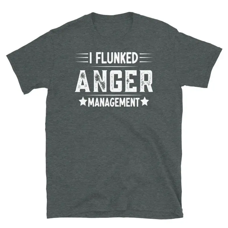 I Flunked Anger Management Therapy Sarcastic Short Sleeve Unisex T Shirt