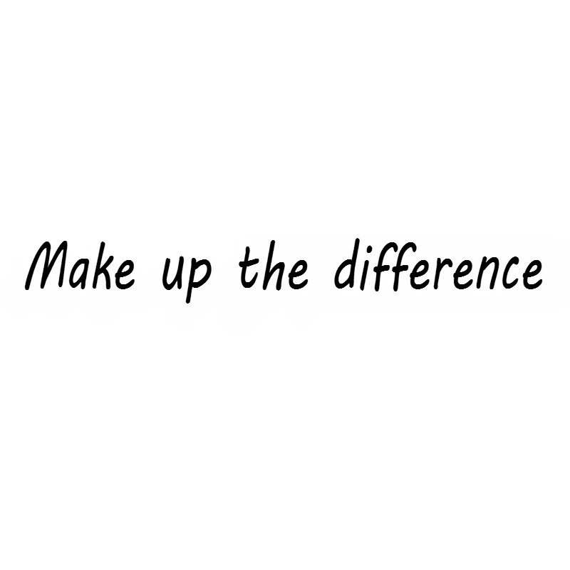 

Make up the difference