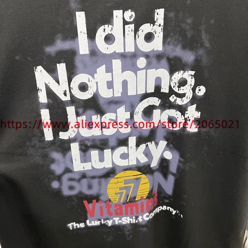 Washed I Did Nothing I Just Got Lucky T-shirt Men Women Top Quality Heavy Fabric 2024ss Tees T Shirt