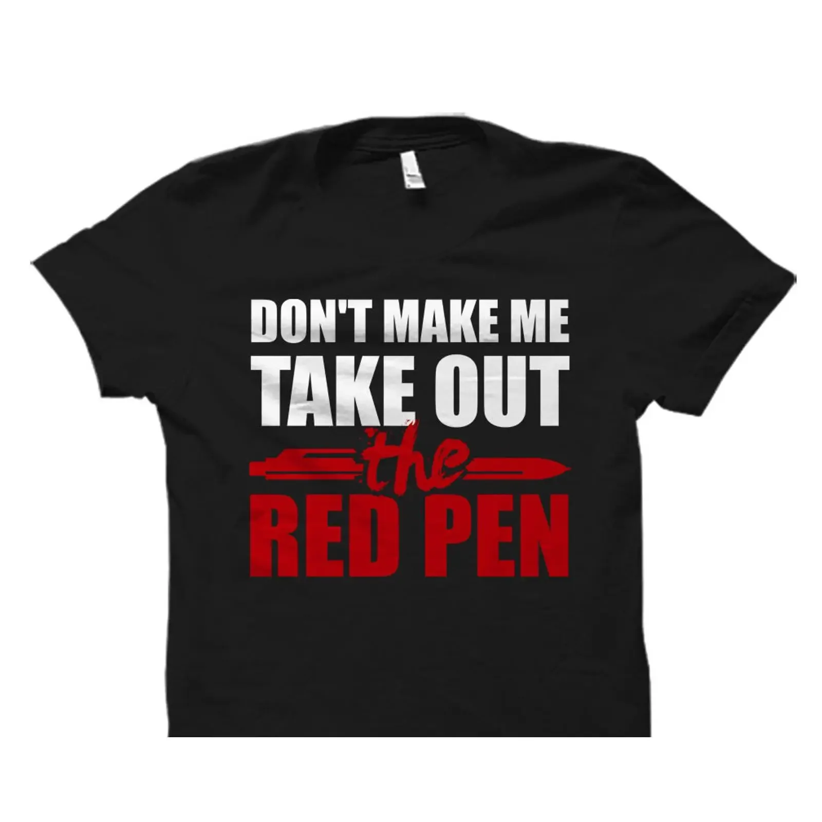 Don't Make Me Take Out The Red Pen Funny Teacher T Shirt Back To School For English Math Education  vintage Washed streetwear