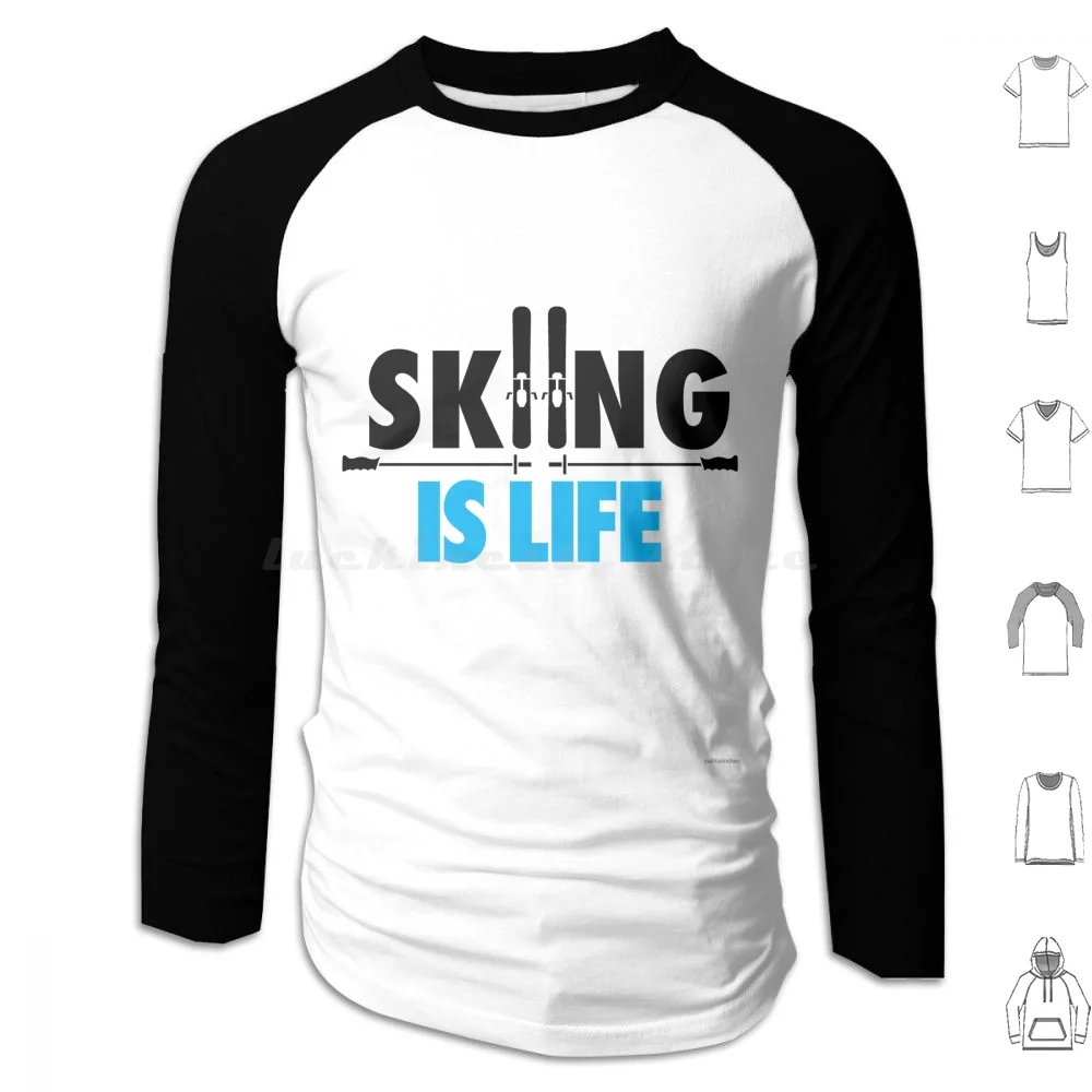 Skiing Is Life Hoodie cotton Long Sleeve Snow Winter Snowboarding Skiing Ski Skier Apres Ski Powder Downhill Winter Sports