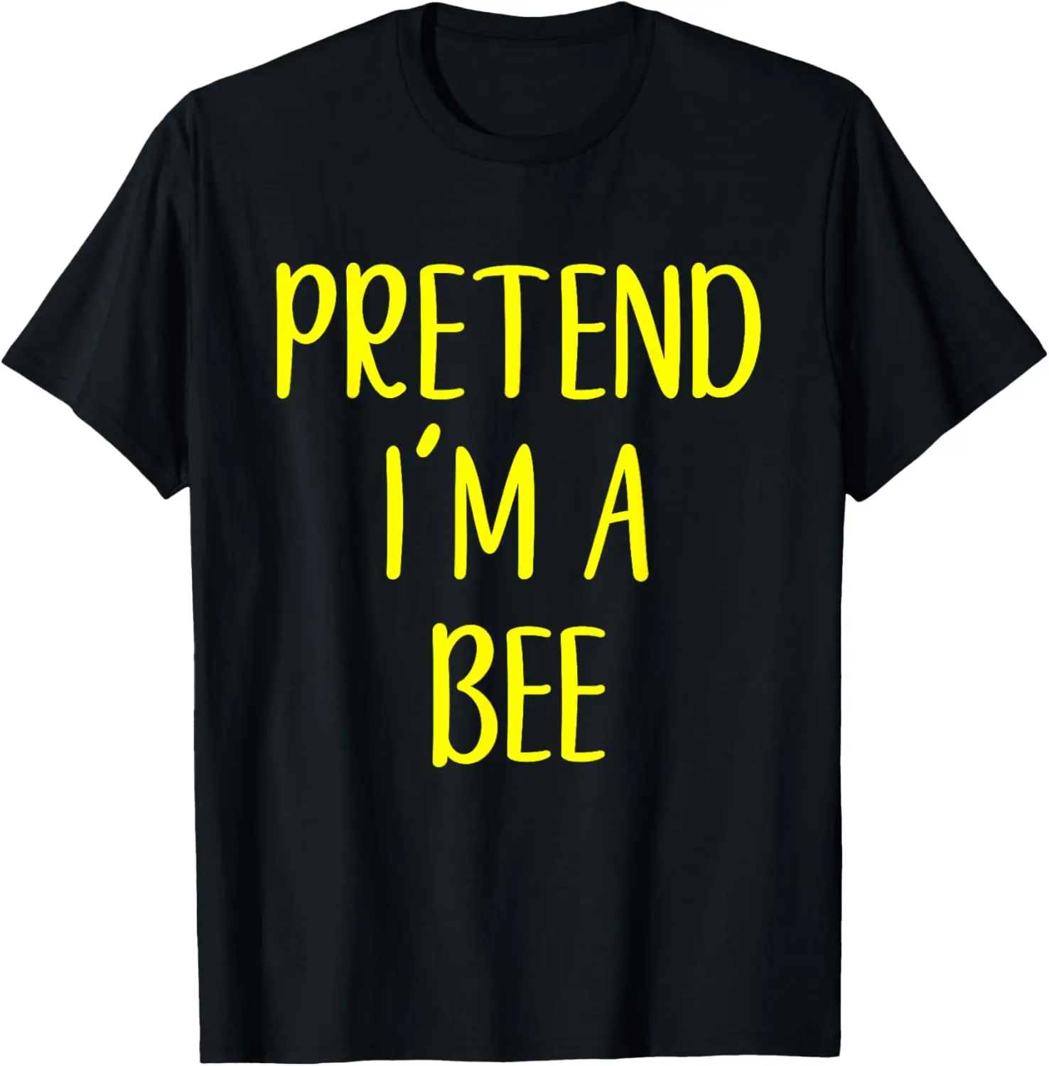 Pretend I'm A Bee Costume Halloween Simple Funny T-Shirt