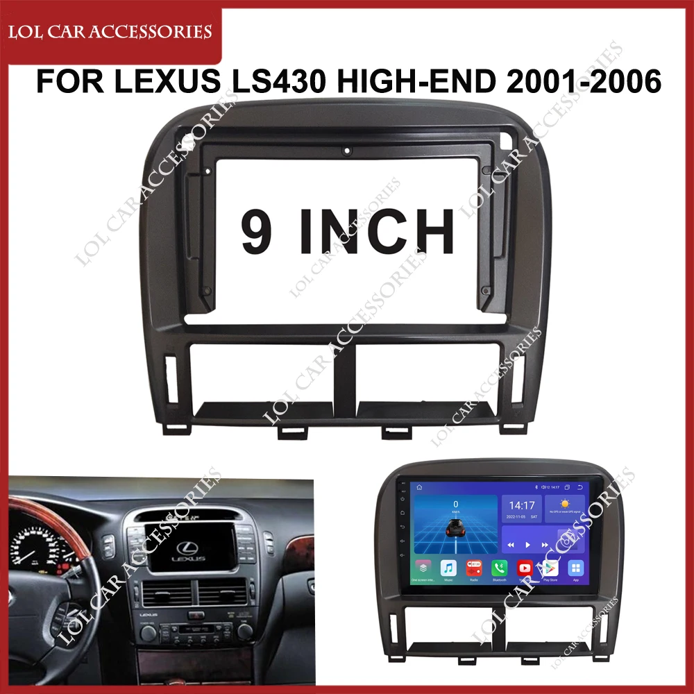 9 Inch For LEXUS LS430 High-END 2001-2006 Car Radio Stereo Android MP5 GPS Player 2 Din Head Unit Fascia Panel Frame Dash Cover