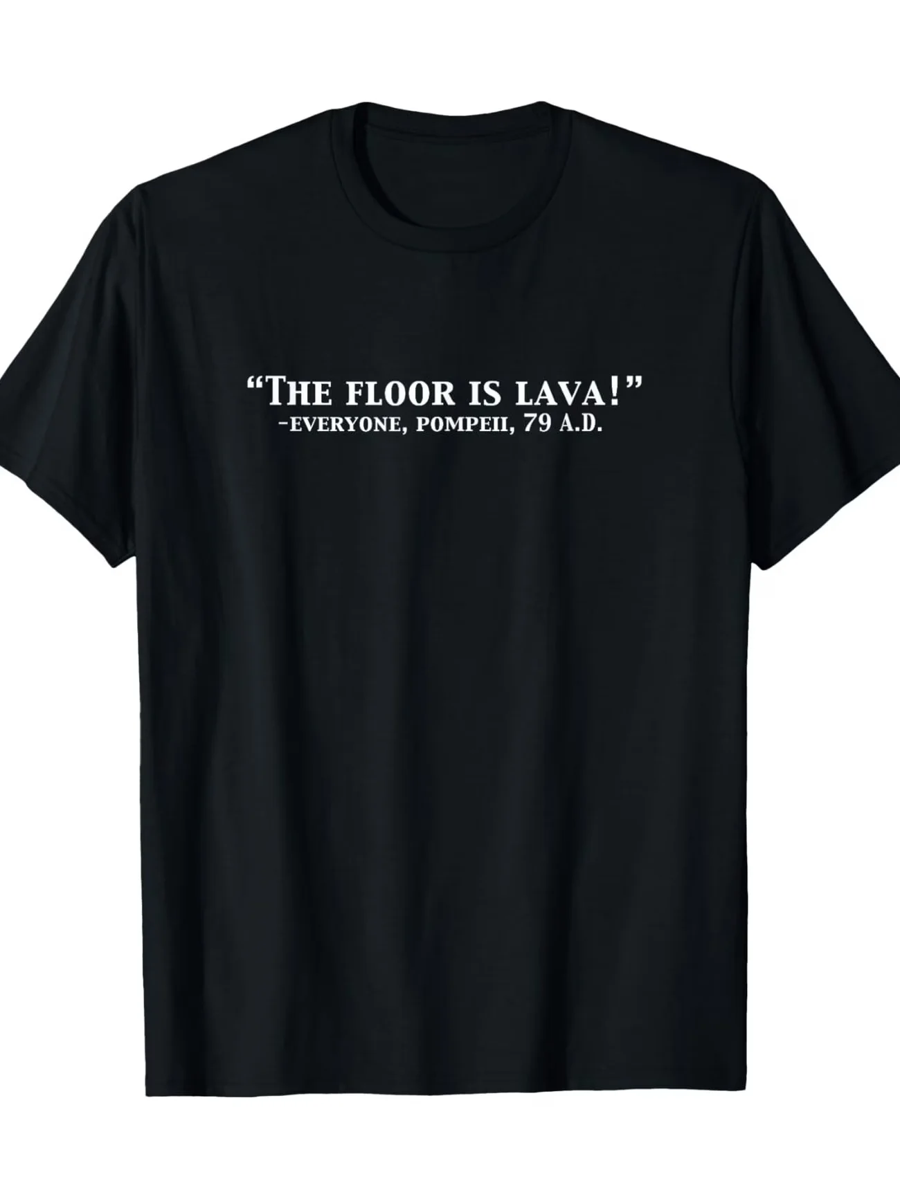 Vintage Women's The Floor is Lava Crew Neck Fun 79 AD Pompeii Volcano meme Graphic T Shirt Streetwear Classic Men Oversize Tee