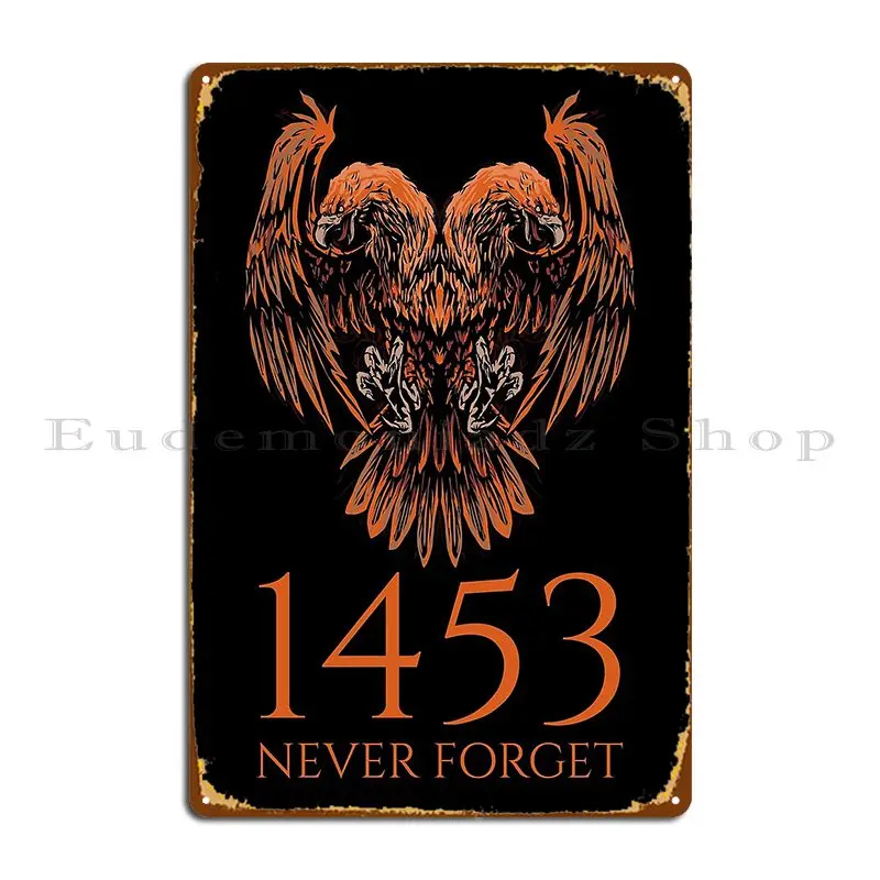 1453 Never Forget Byzantine Empire Medieval History Metal Plaque Poster Party Club Club Personalized Painting Tin Sign Poster