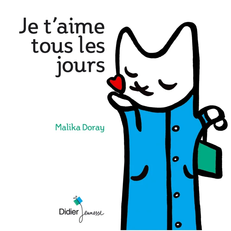 

JE TAIME TOUS LES JOURS Malika Doray Didier Jeunesse 9782278056620 Book