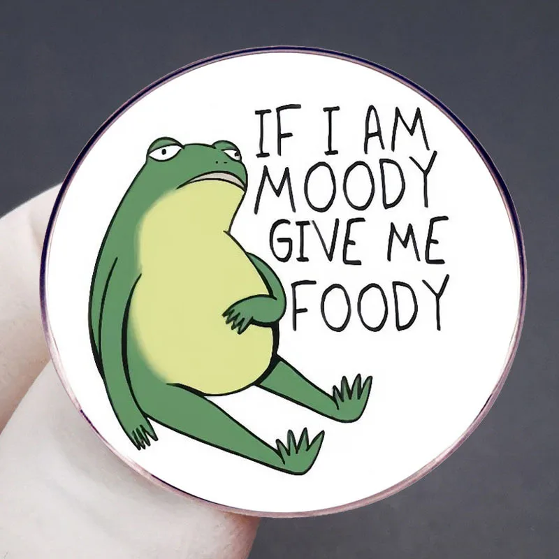 If I Am Moody Give Me Foody Cartoon Frog Brooch Fashion Animal Enamel Pin Backpack Clothing Jewelry Metal Badge Accessories