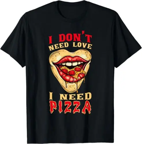 NEW I Need Pizza Italian Food Pepperoni Pizza Lips Funny T-Shirt S-3XL