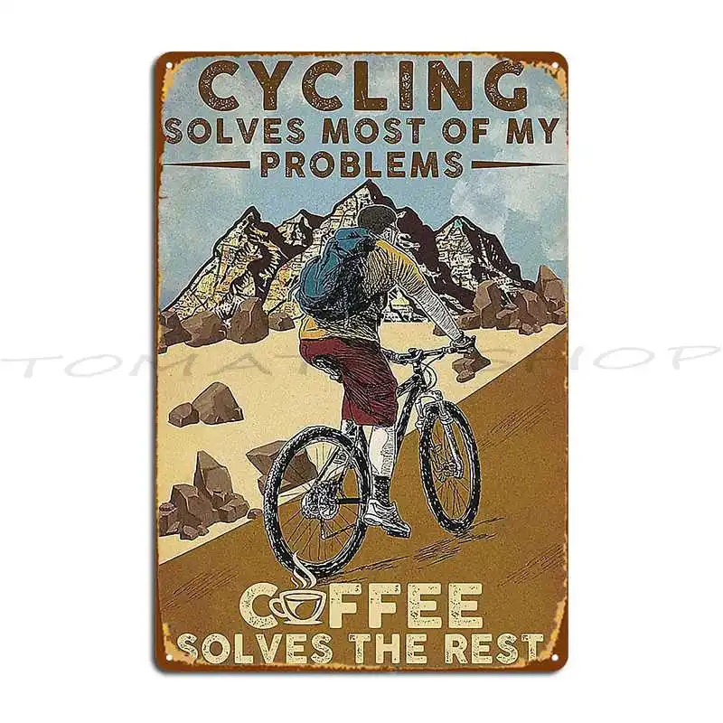 Cycling Solves Most Of My Problems Coffee Solves The Rest Metal Plaque Wall Cave Mural  Tin Sign Poster