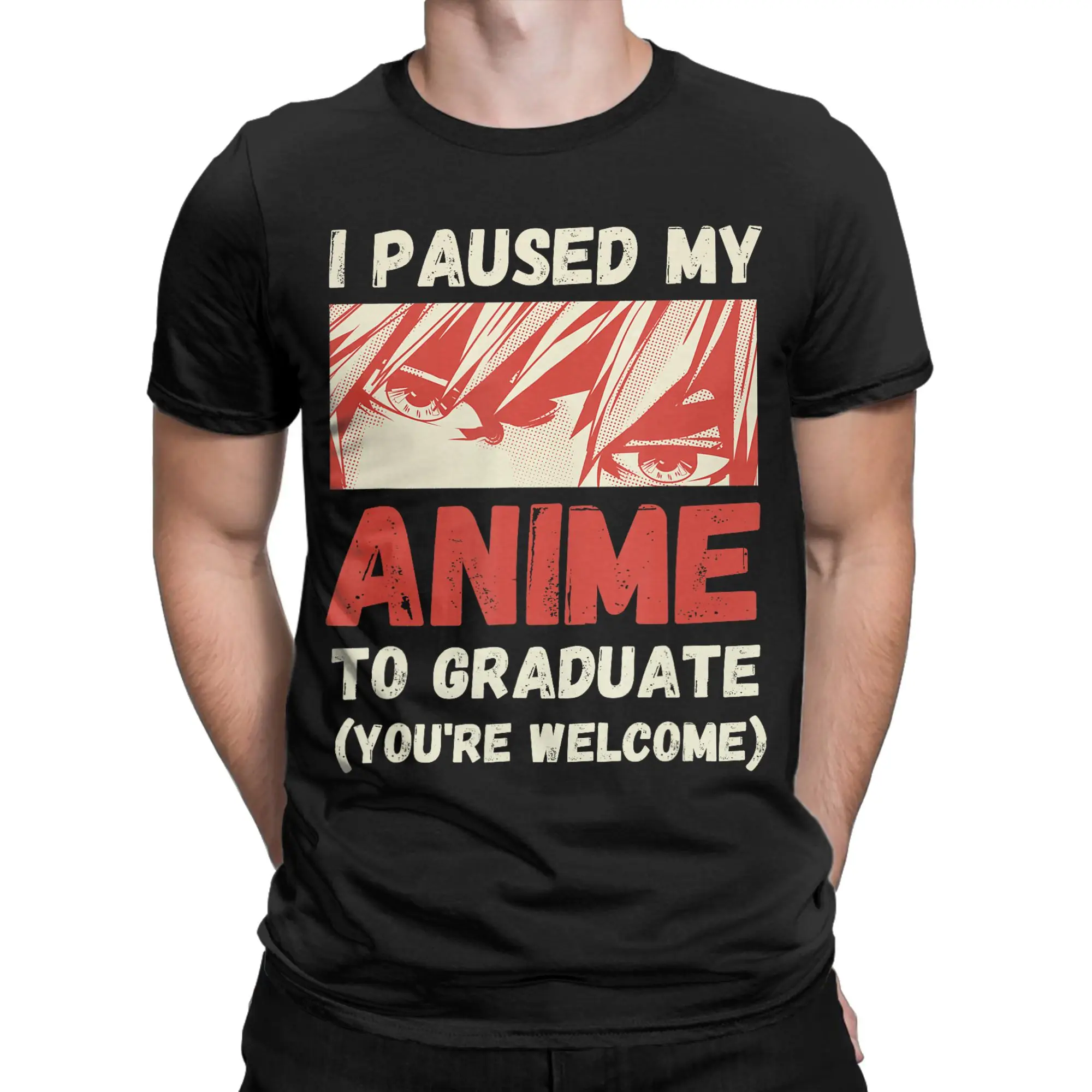 Funny I Paused My Anime to Graduate T-Shirts Men Round Collar Pure Cotton T Shirt  Short Sleeve Tee Shirt Graphic Tops