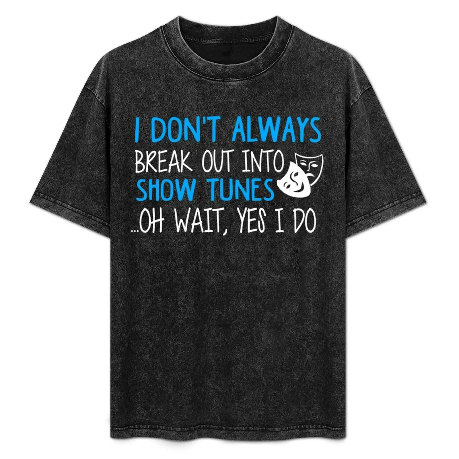 

Break Out Into Show Tunes. Funny Theatre Gift. T-Shirt t shirt for man 100 percent cotton t shirts for man graphic tees T-Shirt