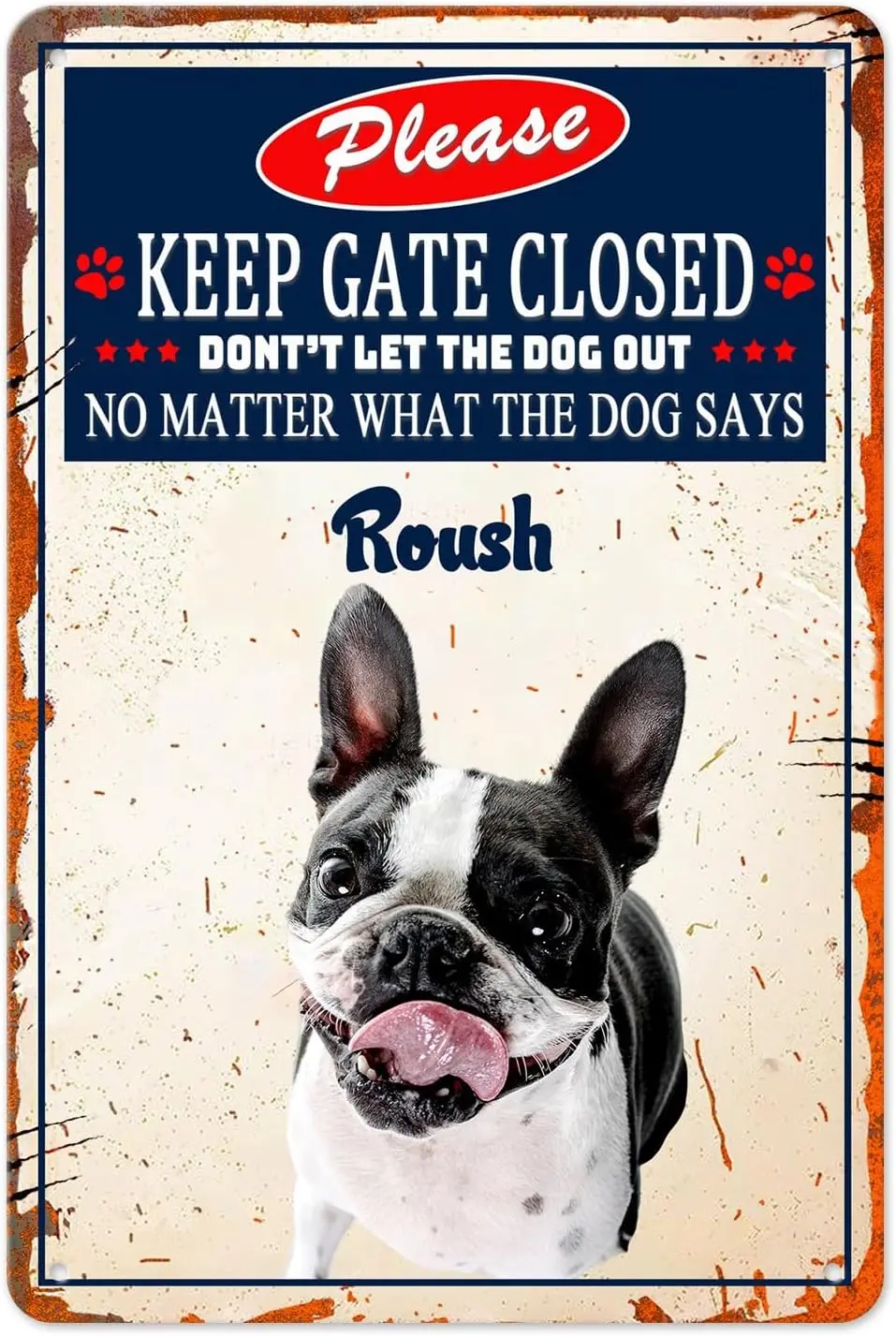 MALIHONG Personalized Boston Terrier Dog Metal Sign Keep Gate Closed Sign for Front Door Yard Fence No Matter What The Dog Says