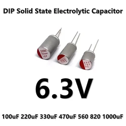 (10pcs) 6.3V 100uF 220uF 330uF 470uF 560UF 820UF 1000uF 5*7 5*8  6*8 6.3*9 6.3*11.5MM DIP Solid State Electrolytic Capacitor