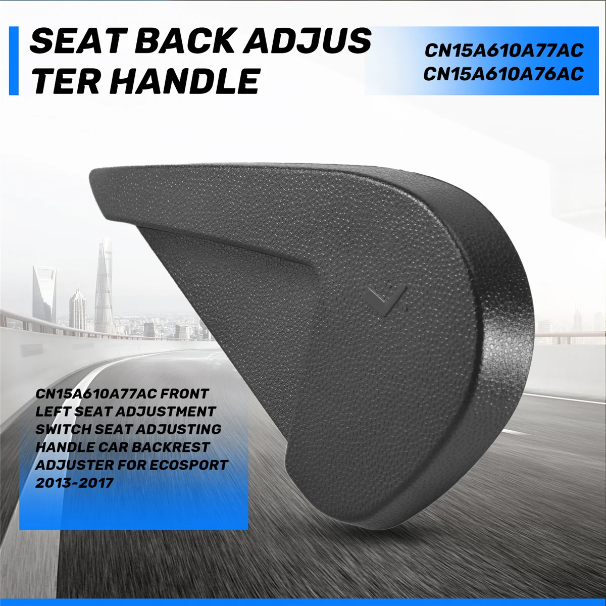 CN15A610A77AC Передний левый переключатель регулировки сиденья Ручка регулировки сиденья Регулятор спинки автомобиля для Ford Ecosport 2013-2017