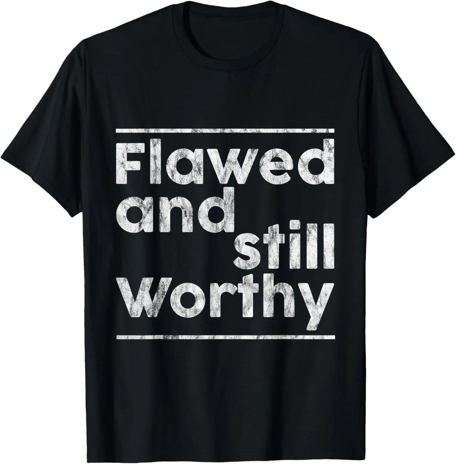 Flawed And Still Worthy - T-Shirt