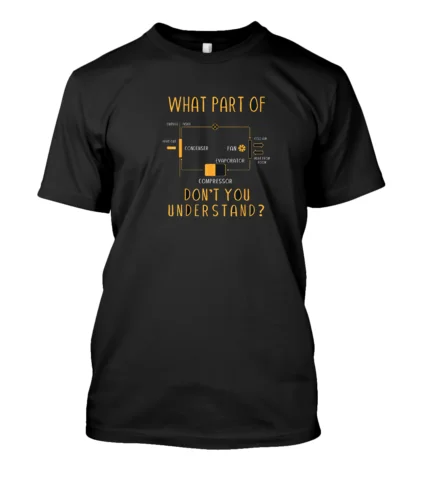  What Part Dont You Understand, Funny HVAC Installer T-Shirt S-3XL