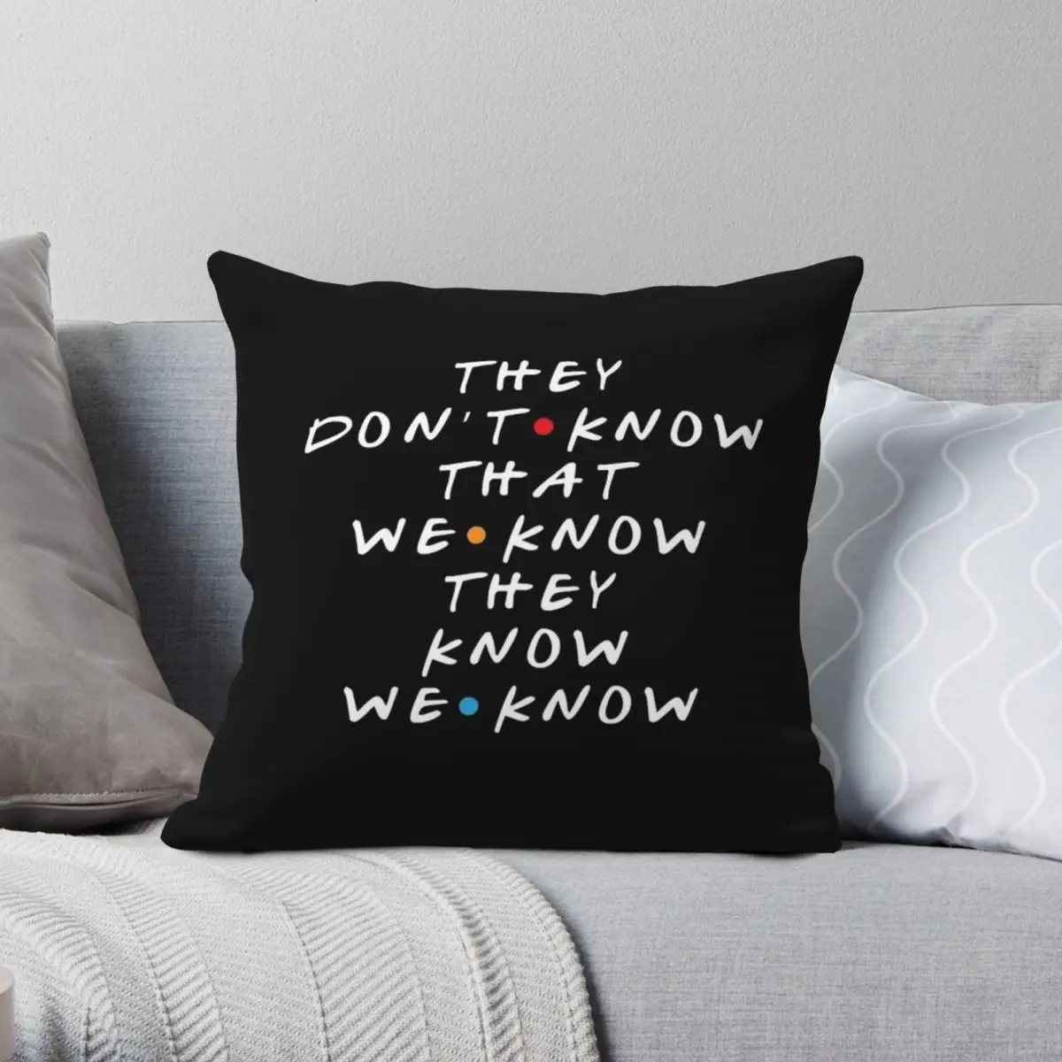 They Don't Know That We Know They Know Square Pillowcase Polyester Linen Velvet Creative Throw Pillow Case Home Cushion Cover