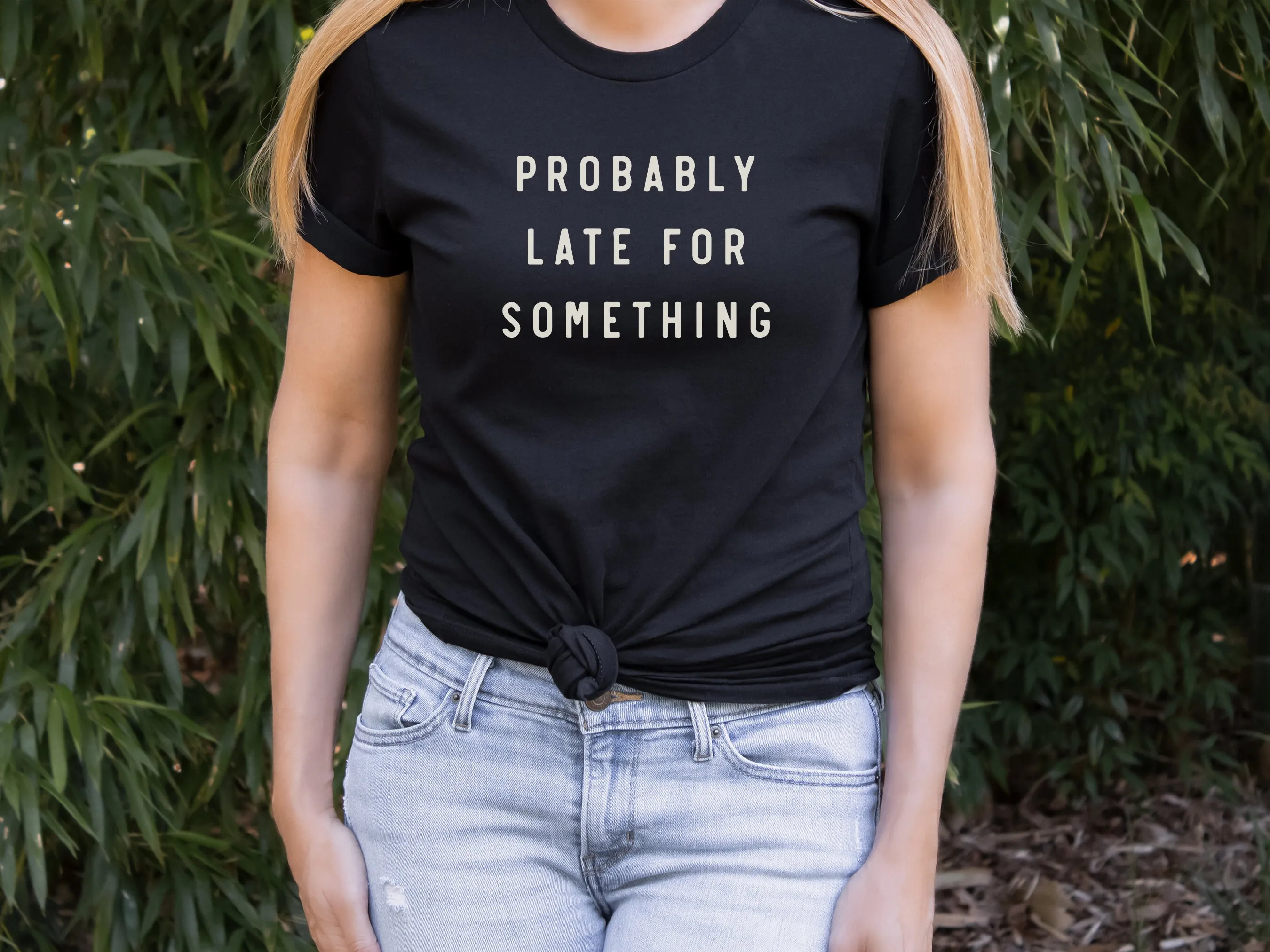 Funny Saying Probably Late For Something Ladies Women'S Trendy Boutique Shirt Jersey T