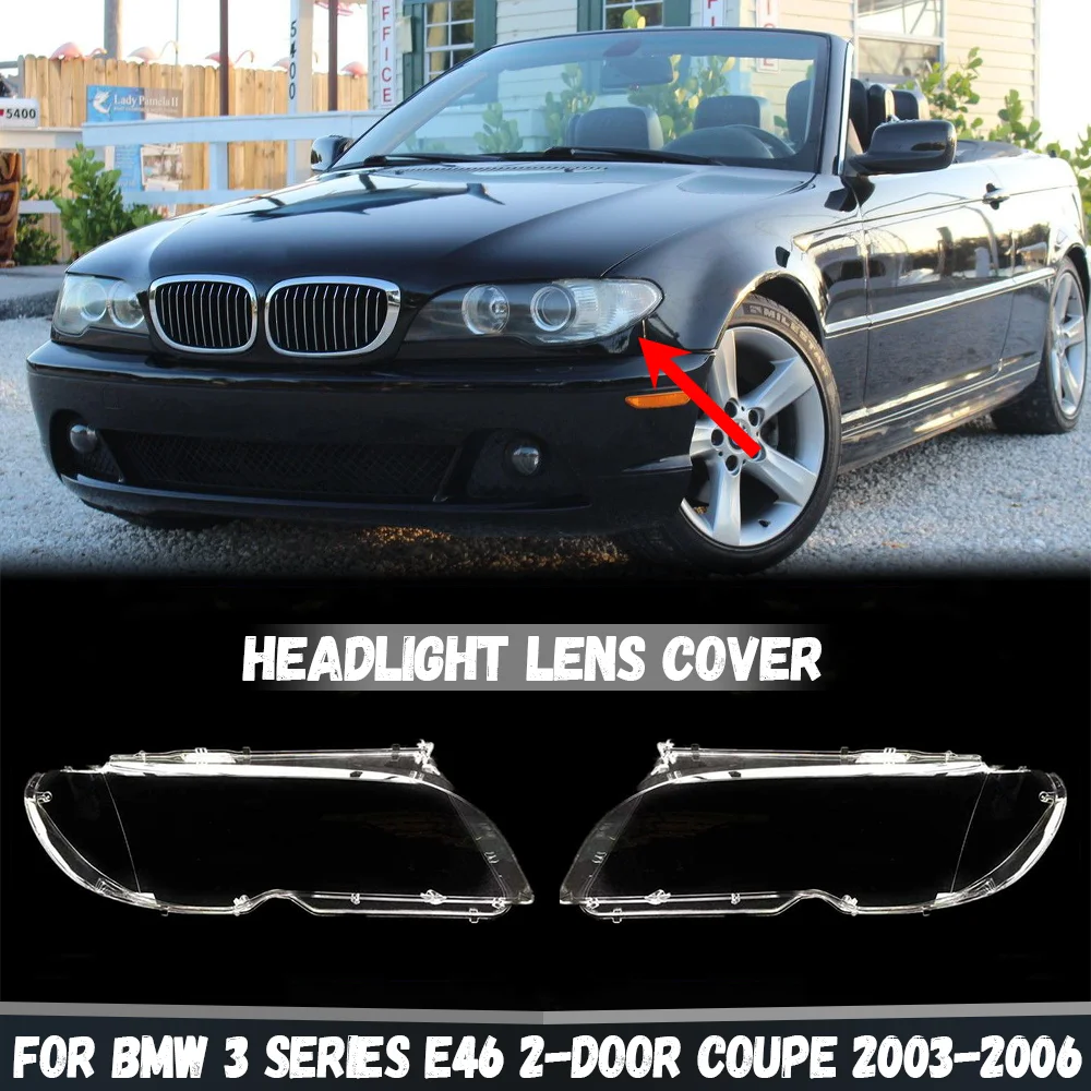 

For BMW 3 Series E46 2-Door 325Ci 330Ci Coupe Convertible 2003-2006 Headlamp Cover Transparent Lampshade Headlight Shell
