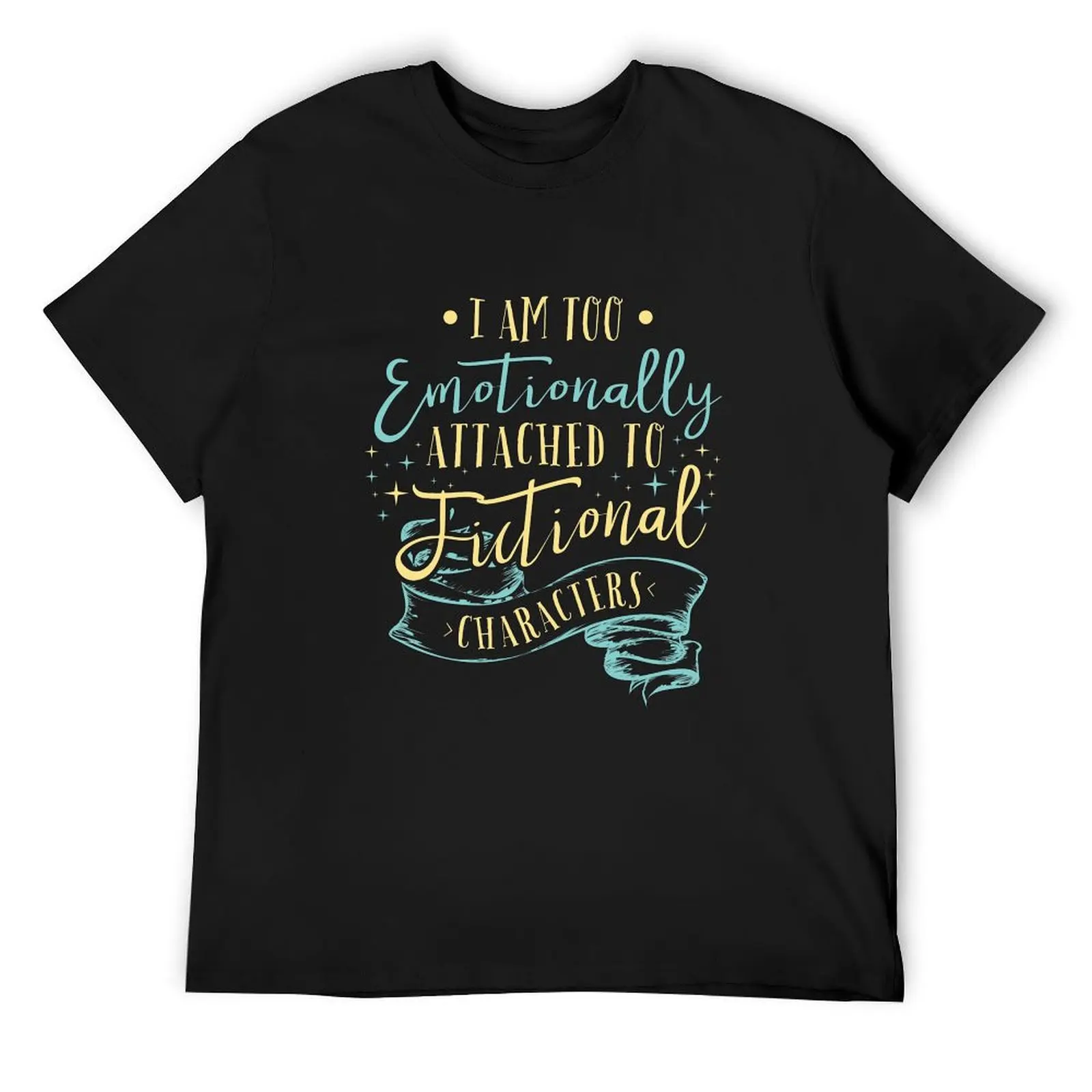 I Am Too Emotionally Attached To Fictional Characters T-Shirt basketball graphic tees oversized graphic tee plain t shirts men