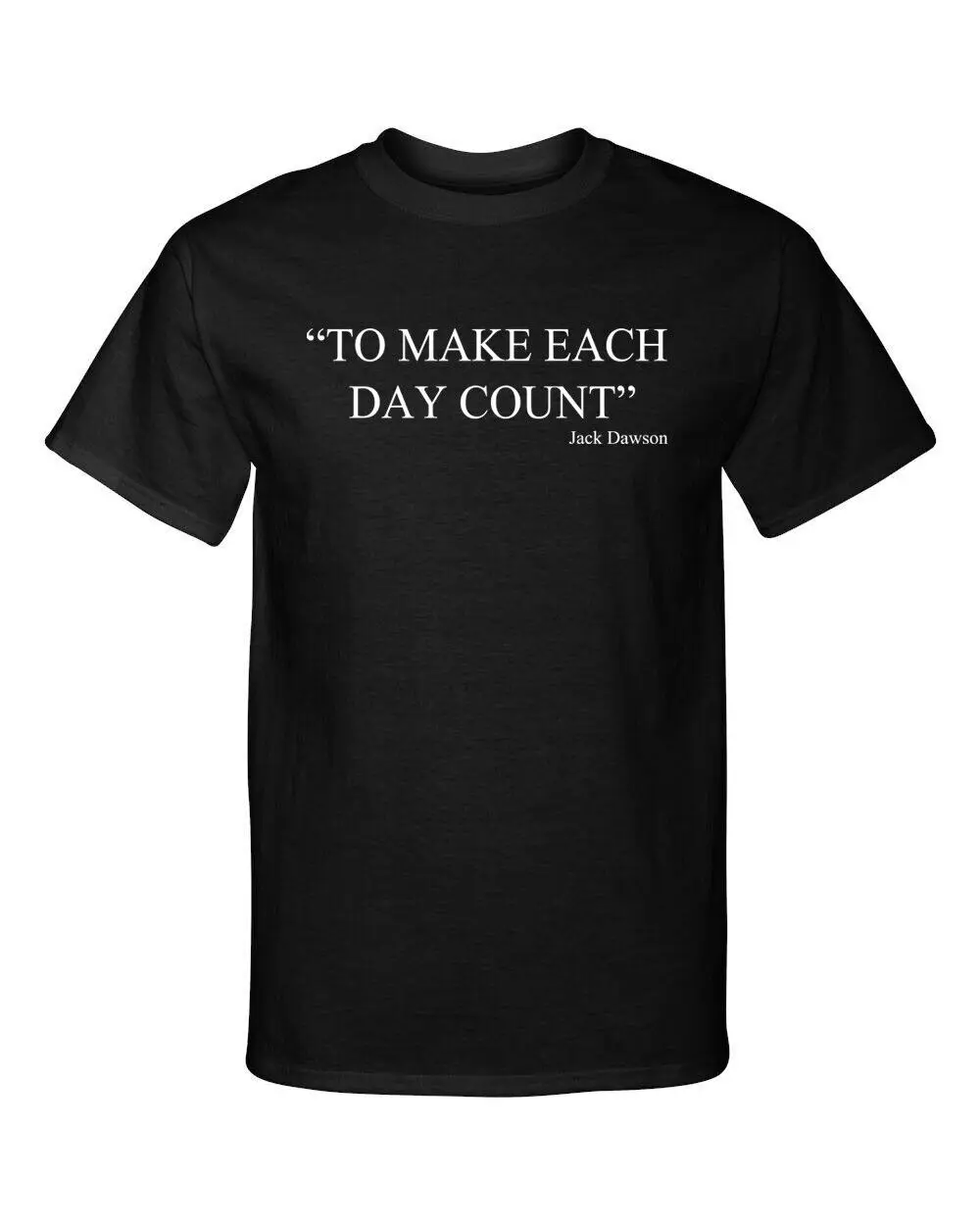 To Make Each Day Count Titanic Jack Dawson Quote Style T Shirt