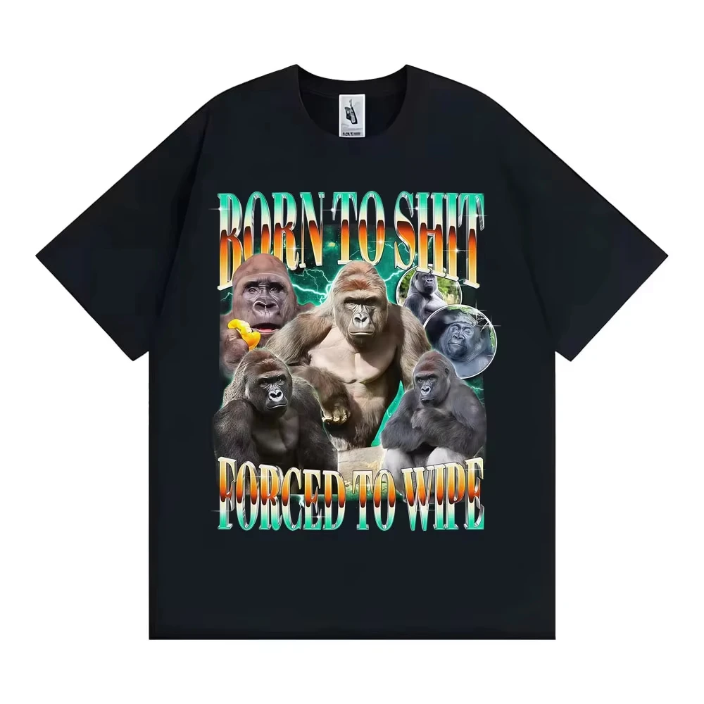 Hot Funny Gorilla Meme T Shirt Born To Shit Forced To Wipe Y2K Aesthetic T-shirt Men Women Summer Tops High Quality Short Sleeve