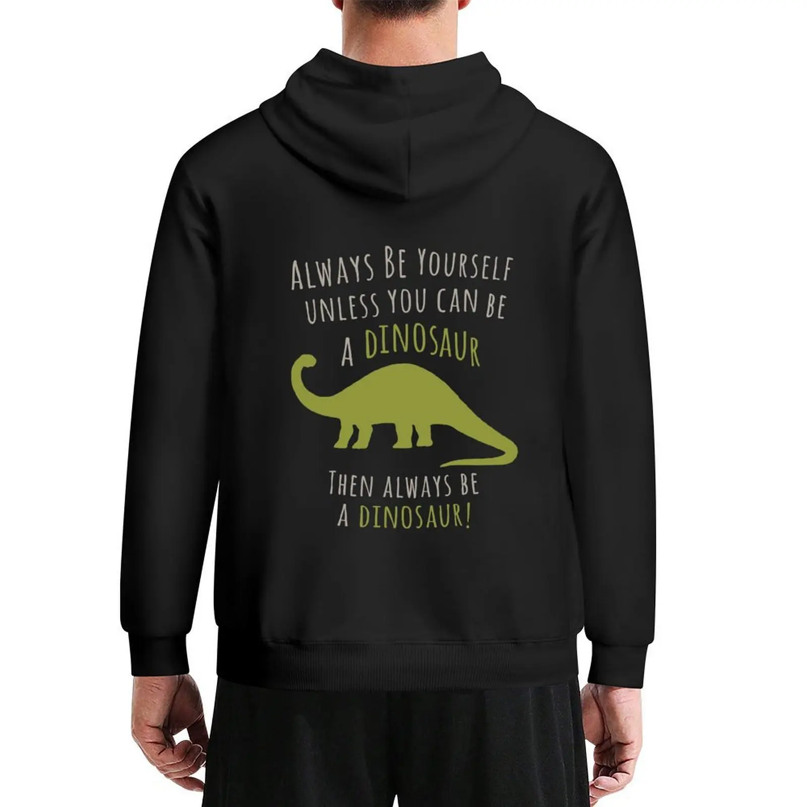 

Be a Dinosaur! Hoodie autumn clothes men's clothes graphic t shirts men men's sweat-shirt set new in hoodies and blouses