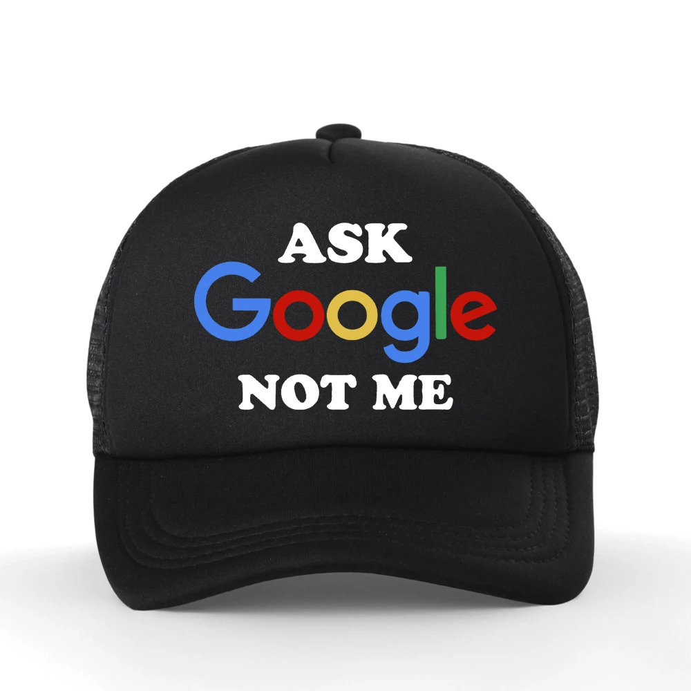 New Arrival Funny Ask Google Not Me Graphic Printed Baseball Cap Mesh Streetwear Unisex Fashion Casual Snapback Hat