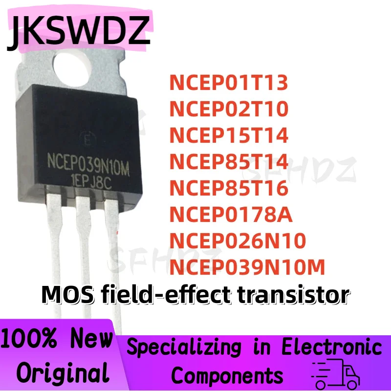 10PCS NEW NCEP01T13 NCEP02T10 NCEP15T14 NCEP85T14 NCEP85T16 NCEP0178A NCEP026N10 NCEP039N10M TO-220 MOS field-effect transistor