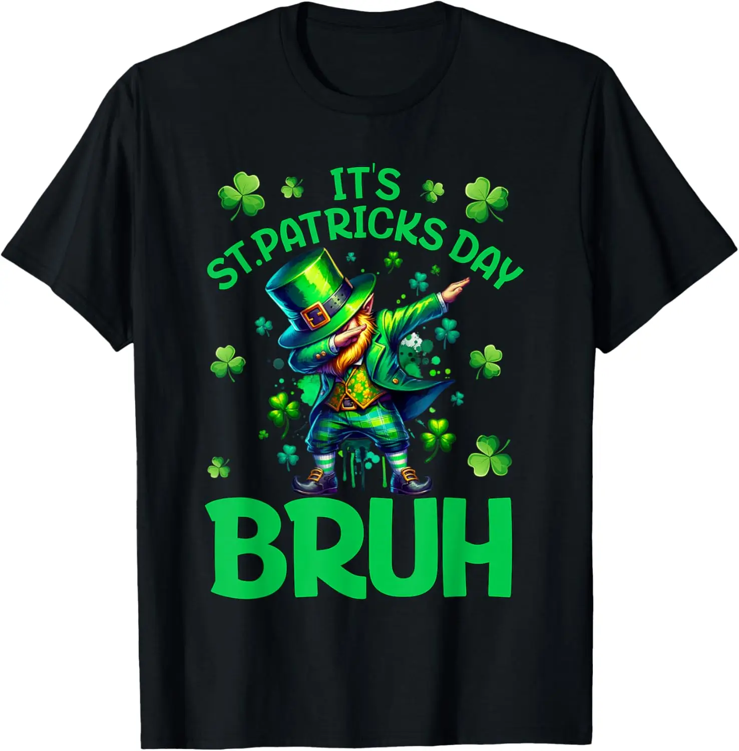 

It's St. Patrick's Day Bruh" T-Shirt Dabbing Leprechaun & Shamrock Design for Fun Irish Holiday Celebrations & Paddy's Day Vibes