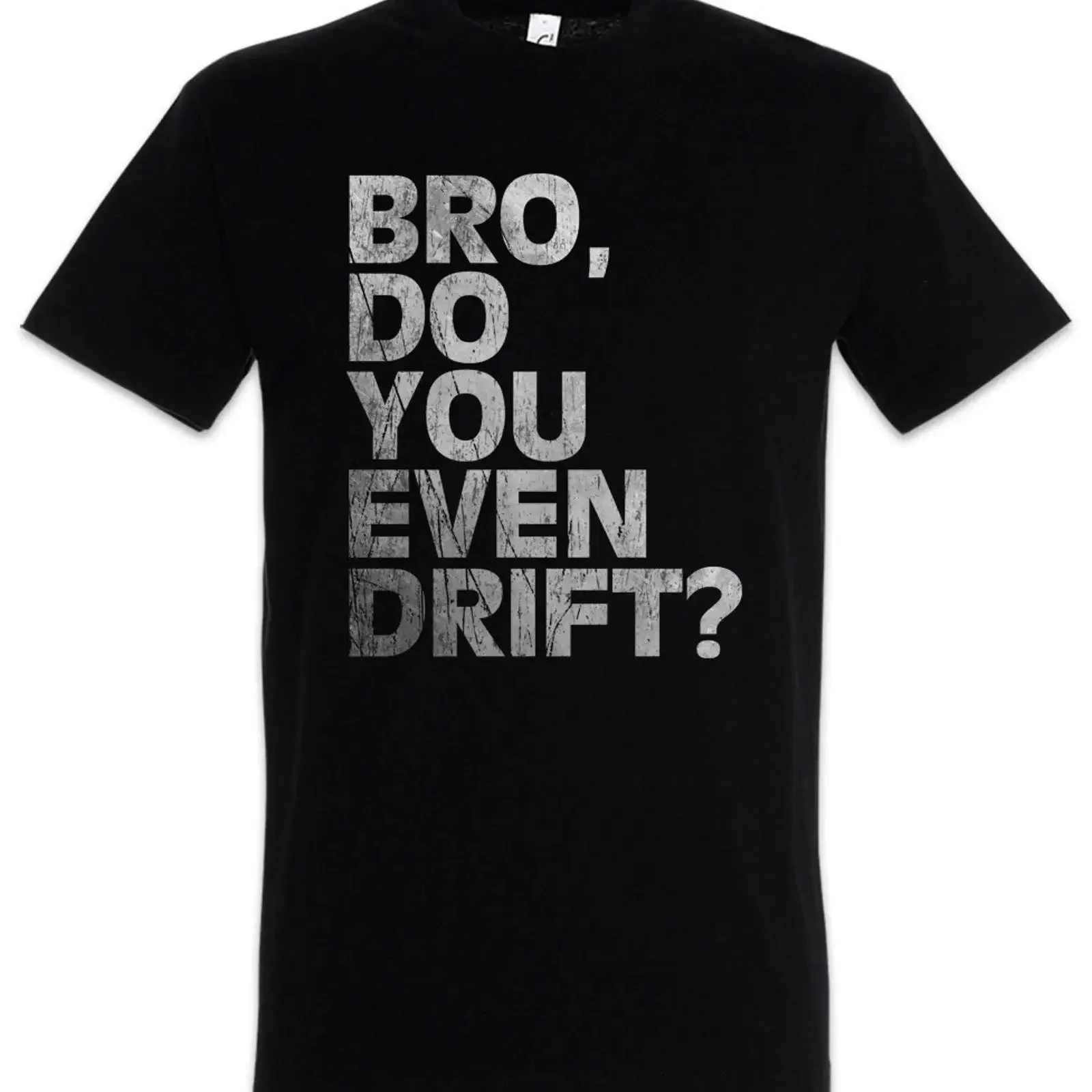 Bro Do You Even Drift T Shirt Race Racing car Driver Racer Petrol Head Fun Love vintage Washed Top For Everyday Wear homme