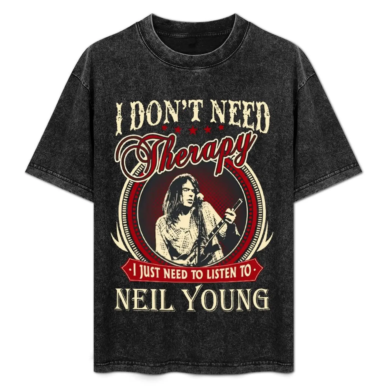 

I Don’t Need Therapy I Just Need To Liston To Neil Young T-Shirt cute clothes shirts graphic tees heavyweight t shirts for men