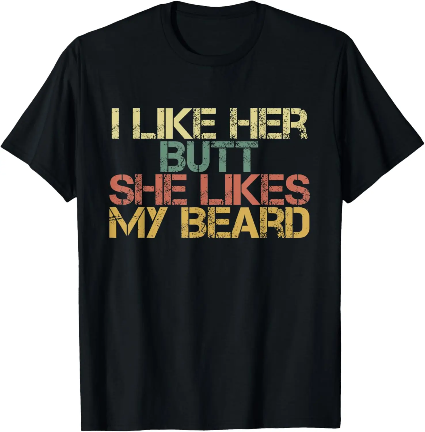 

Mens I Like Her Butt She Likes My Beard Funny Beard Dad Saying