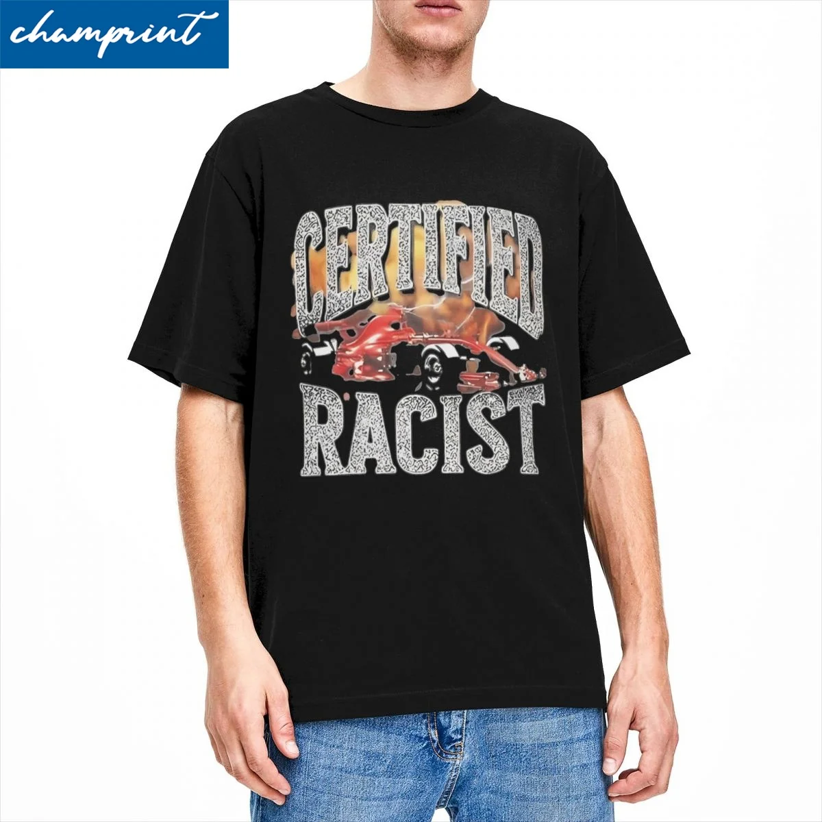 Certified Racist Racer T Shirts Men Women's 100% Cotton Cool T-Shirt O Neck Tees Short Sleeve Tops 4XL 5XL