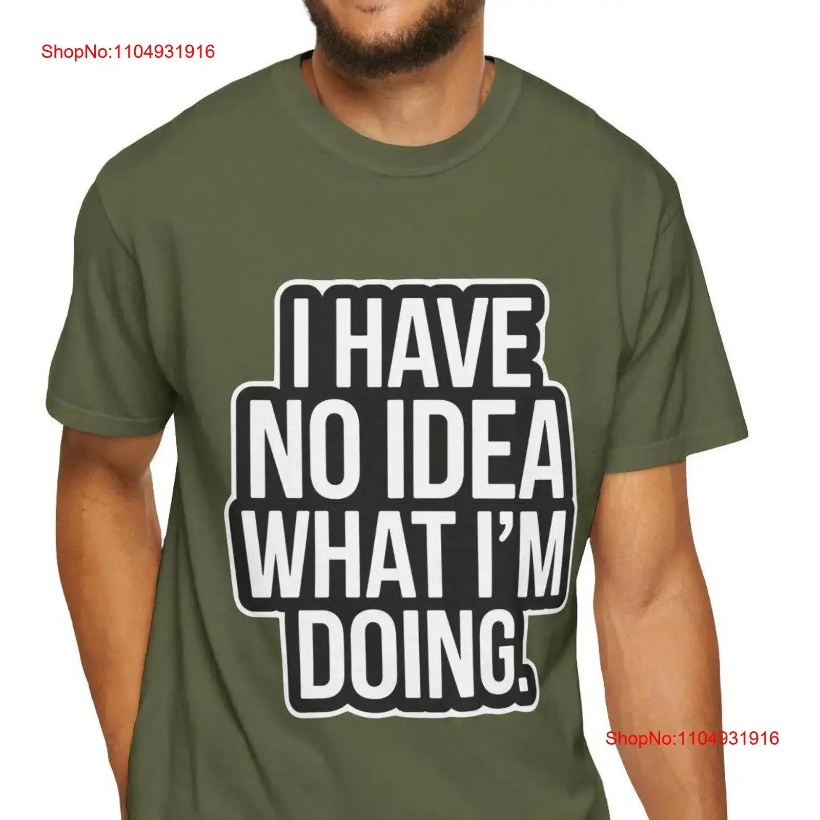 

Funny Saying I Have No Idea What I'm Doing Statement T Shirt Garment Dyed Cotton for Hard to Buy Birthday vintage Washed homme