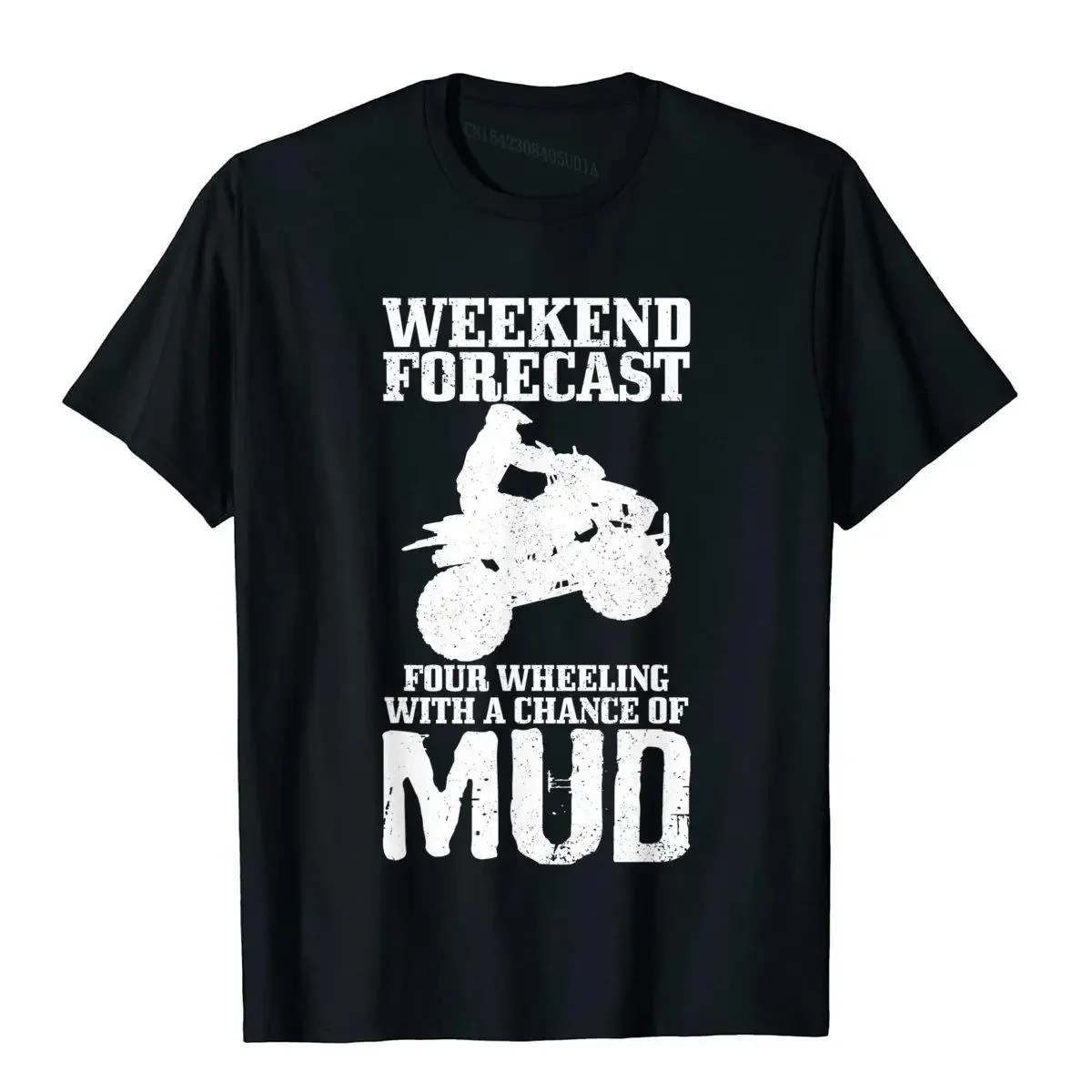 Weekend Forecast 4 Wheeling With A Chance Of Mud Funny ATV T-Shirt Cotton Funny T Shirt Discount Student T Shirts Harajuku