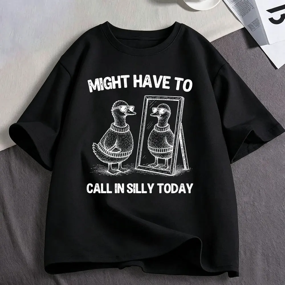 Might Have To Call in Silly Today Funny Duck Meme T Shirts Men's Women Casual Oversized Fashion Short Sleeve T-shirts Streetwear