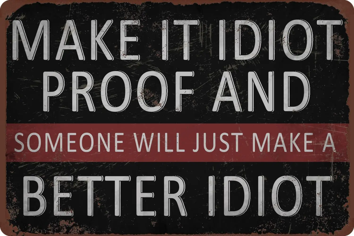 Vintage Metal Sign, Make It Idiot Proof And Someone Will Just Make A Better Idiot Tin Sign Wall Art for Office Cafes Home Home R