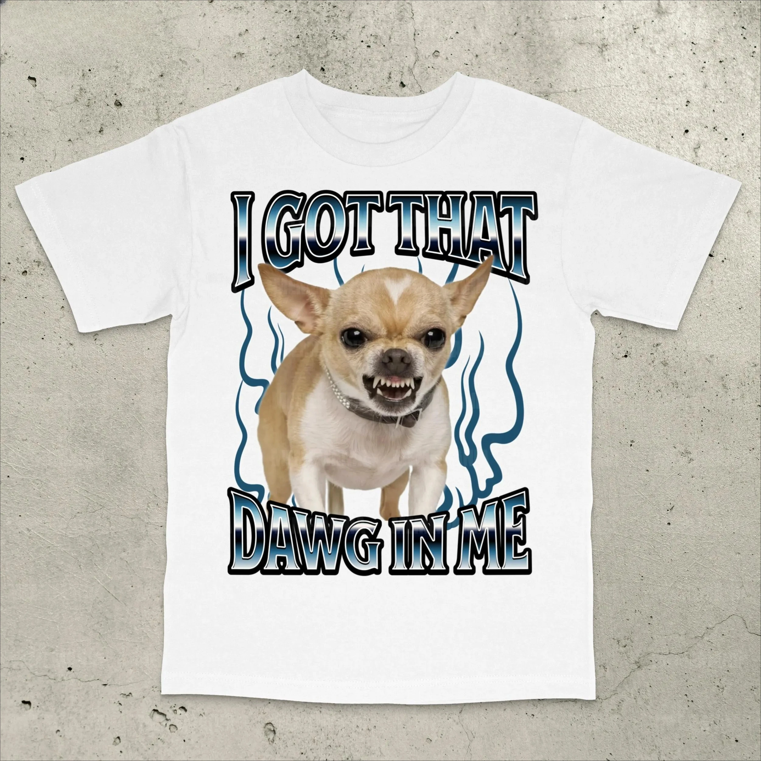 Got That Dawg in Me Funny T-shirt Dogs Lover Gift Silly Shirts Unhinged Clothes Chihuahua Dog Shirt Stupid Tshirt, Unhinged Tee