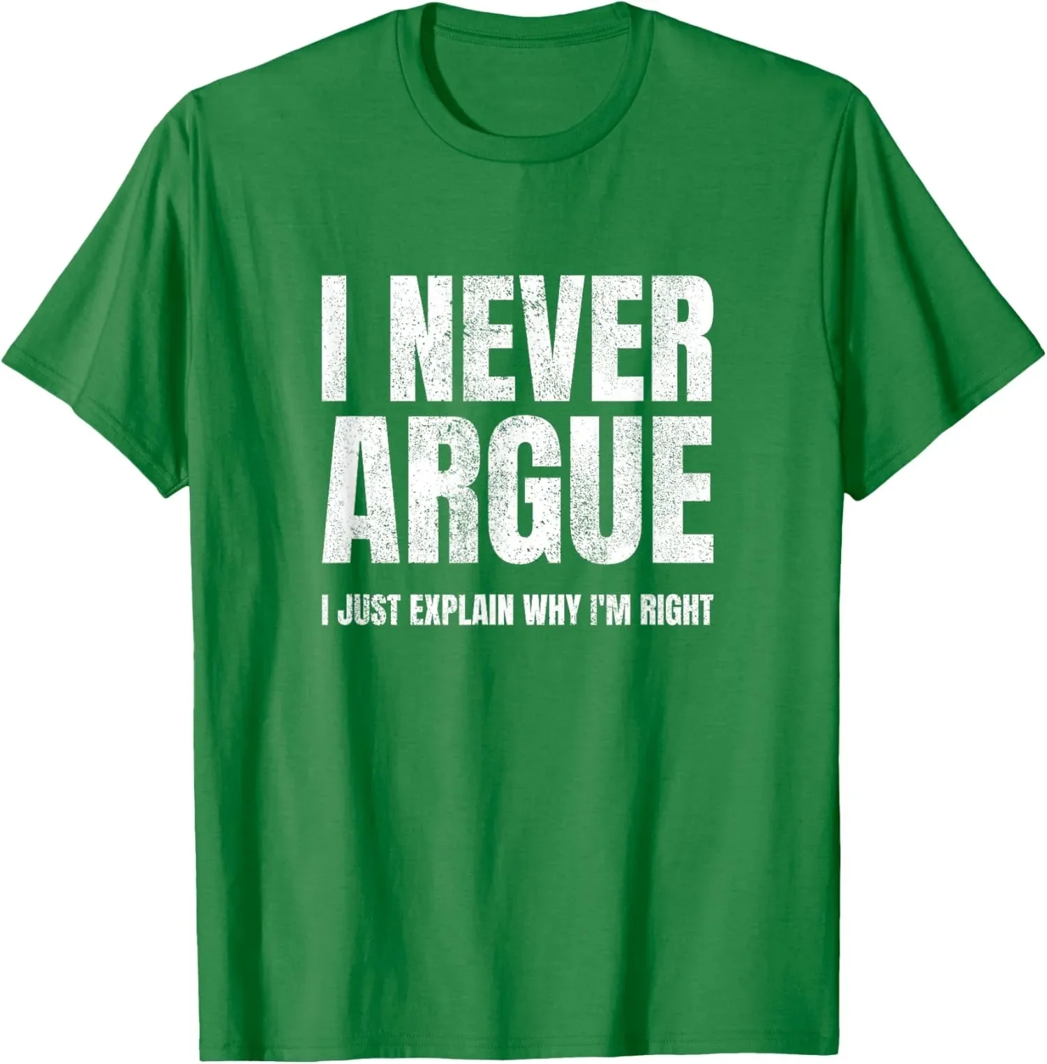

I Never Argue I Just Explain Why Im Right Funny Graphic Tee Soft Cotton Short Sleeve T-Shirt