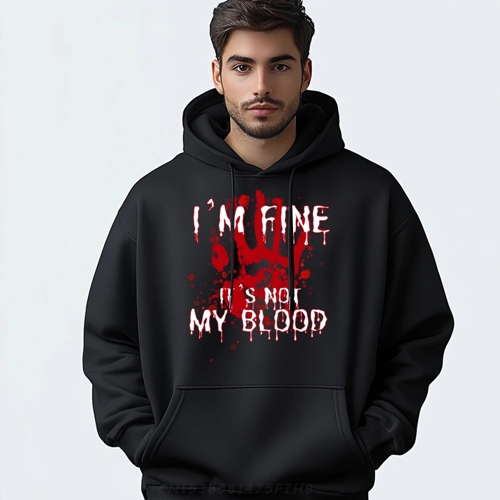 

I m Fine It s Not My Blood Funny Sarcastic Halloween Mens Clothing Plus Size Oversized Hoodies Men Vintage