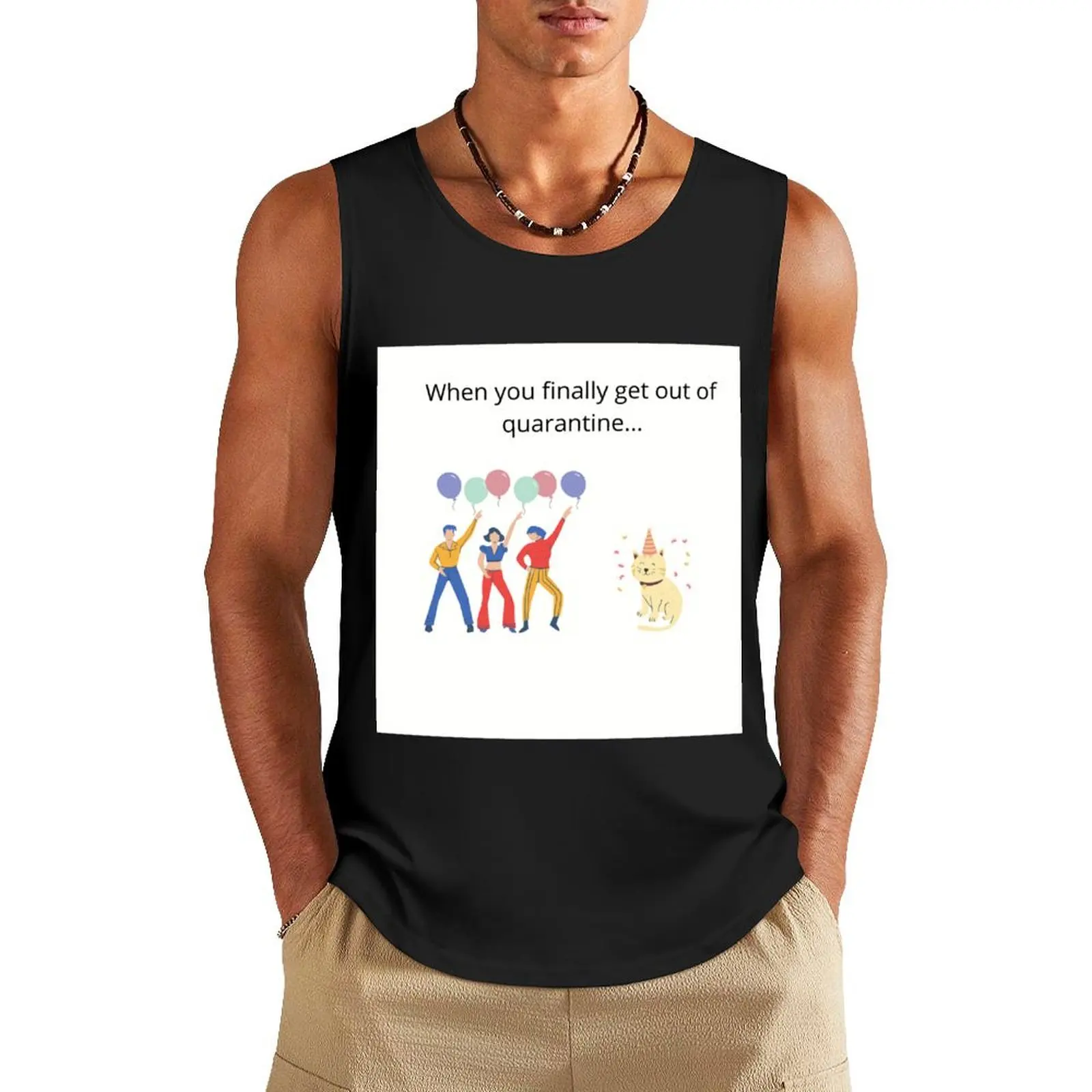 

When you're finally out of quarantine. Tank Top fitness best selling products t-shirt for men