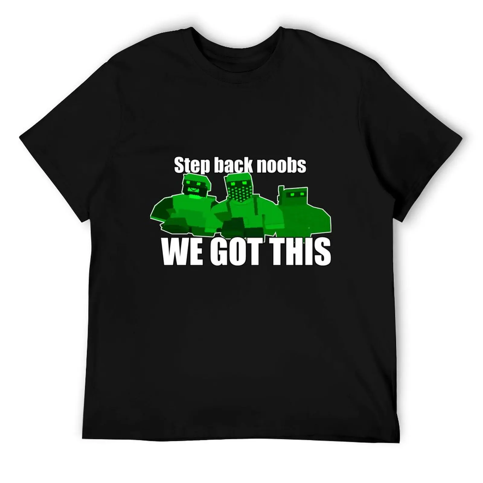 

Step Back Noobs We Got This Unturned Merchandise T-Shirt anime t shirts for man cotton t shirt pack T-Shirt