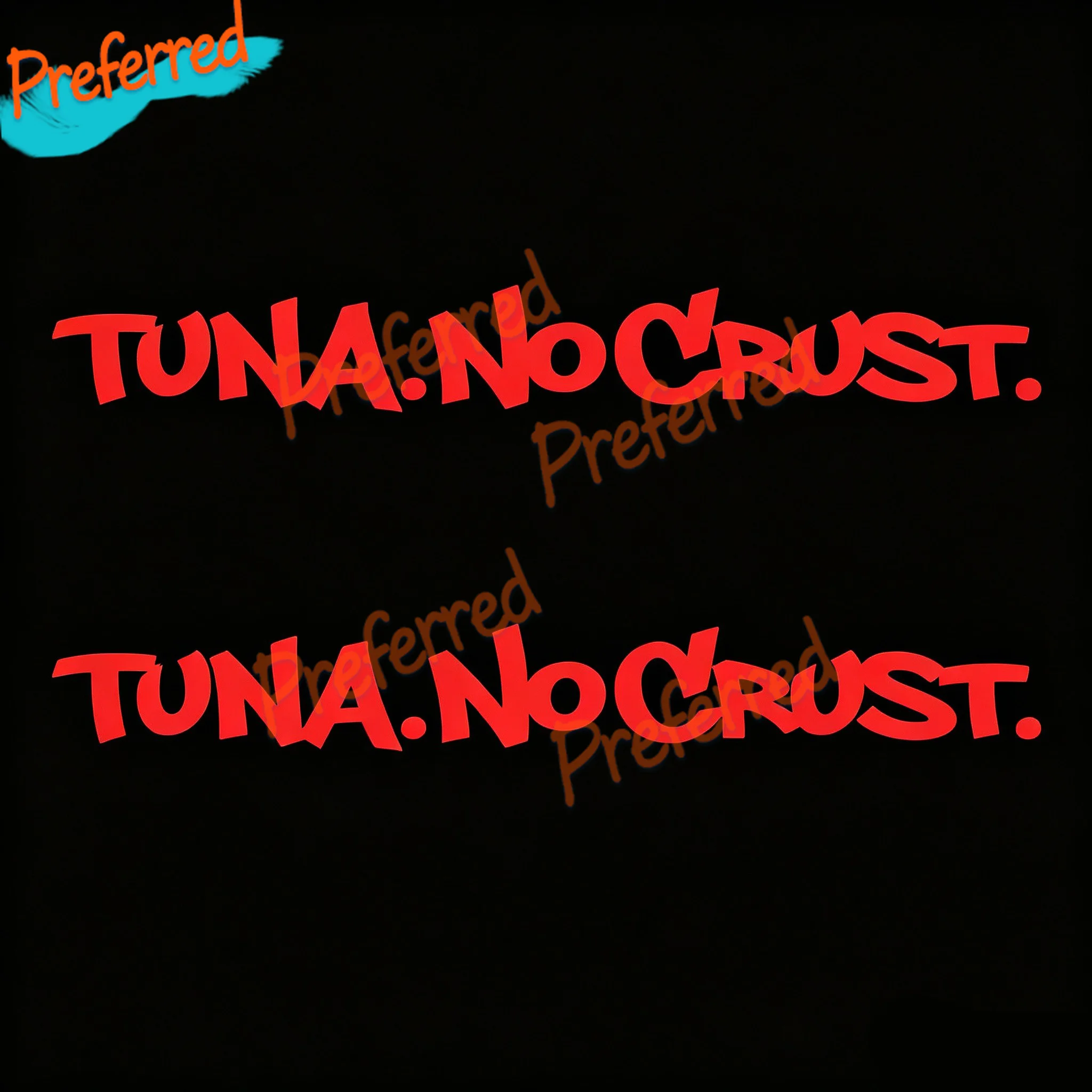 2x Tuna No Crust Decal Sticker 8 Long Fast Furious Funny Buster Car Laptop Vinyl -Customizable in Any Sticker Size No Background